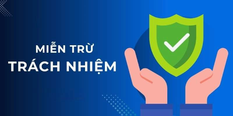 Nội dung cơ bản của chính sách miễn trừ trách nhiệm tại hb888